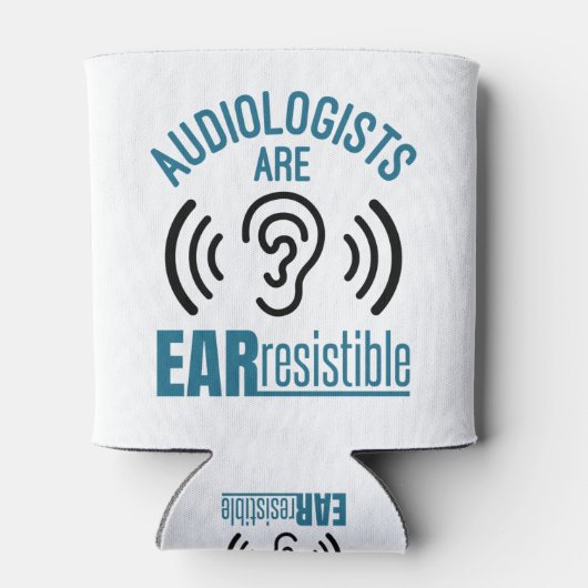 Audiologists Are Ear Resistible Funny Audiology 缶クーラー (裏面)