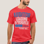 Auditor Loading in Progress Funny Auditing Quote b Tシャツ (正面)