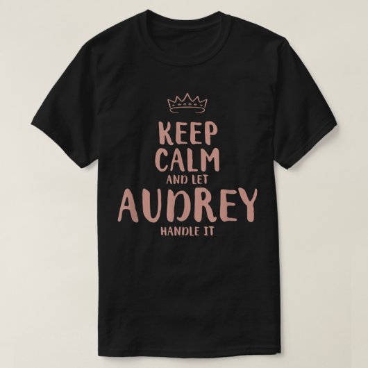 Audrey Keep Calm Personalized Name Friends Funny B Tシャツ (デザイン正面)