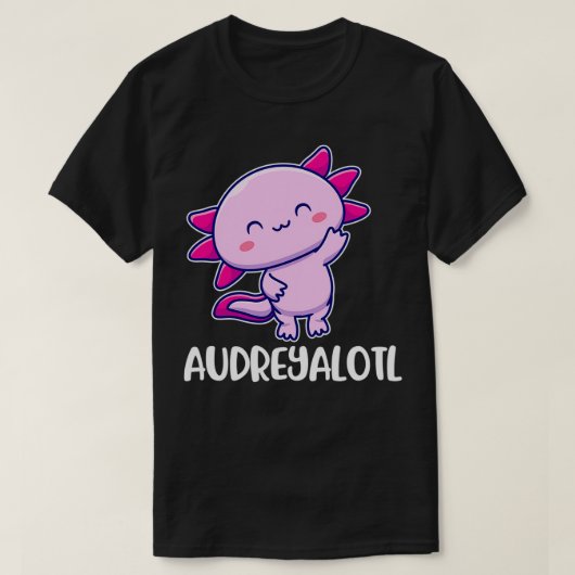 Audreyalotl Aolotl Cute for Audrey Tシャツ (デザイン正面)