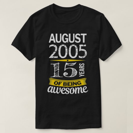 August 2005 15 years of being awesome 15th Birthda Tシャツ (デザイン正面)