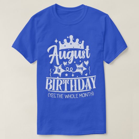August Birthday August Is My Birthday Yes The Whol Tシャツ (デザイン正面)