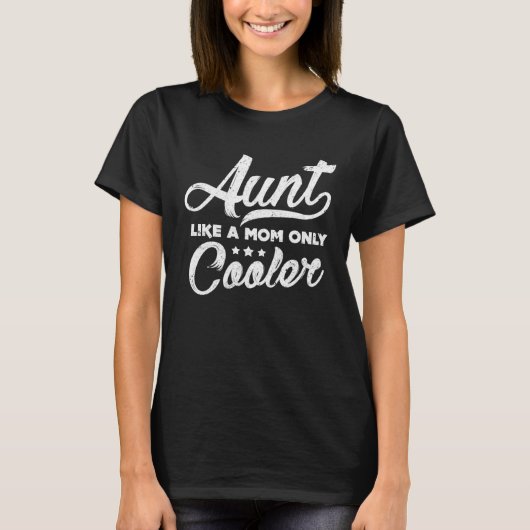 Aunt Like A Mom Only Cooler  Cute Auntie Tシャツ (正面)