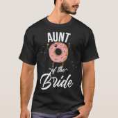 Aunt of the Bride  Donut Wedding Bridal Shower Tシャツ (正面)