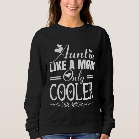 Auntie Like a Mom Only Cooler Novelty Cool Outfit  スウェットシャツ (正面)