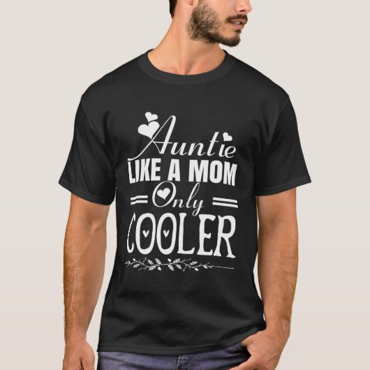 Auntie Like a Mom Only Cooler Novelty Cool Outfit  Tシャツ (正面)