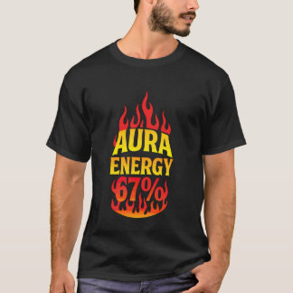Aura Energy at 67 Funny Six Seven Meme Gen Alpha S Tシャツ