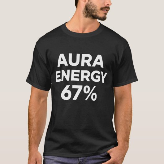 Aura Energy at 67 Funny Six Seven Meme Gen Alpha Tシャツ (正面)