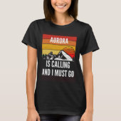 Aurora Is Calling And I Must Go Tシャツ (正面)