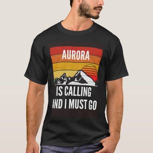Aurora Is Calling And I Must Go Tシャツ (正面)