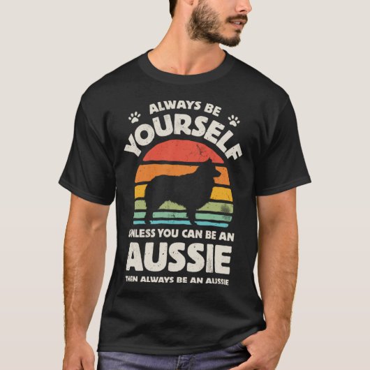 Aussie Australian Shepherd Always Be Yourself Dog Tシャツ (正面)