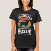 Aussie Australian Shepherd Always Be Yourself Dog  Tシャツ (正面)