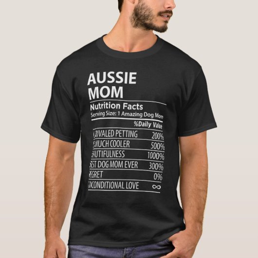 Aussie Mom Nutrition Facts Aussie Dog Owner Tシャツ (正面)