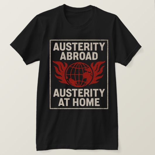 Austerity Abroad  Austerity at Home Tシャツ (デザイン正面)