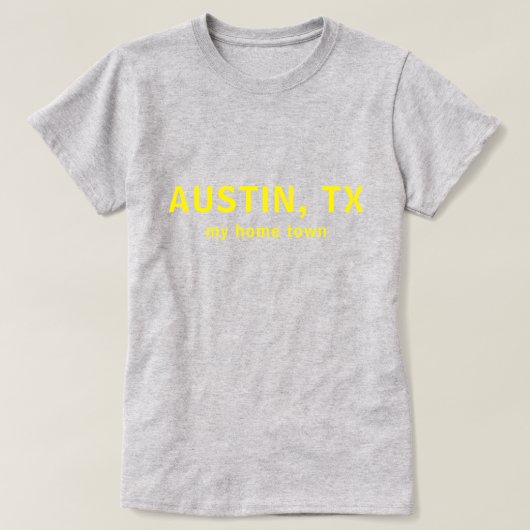 Austin TX My Home Town Text Shirt Tシャツ (デザイン正面)