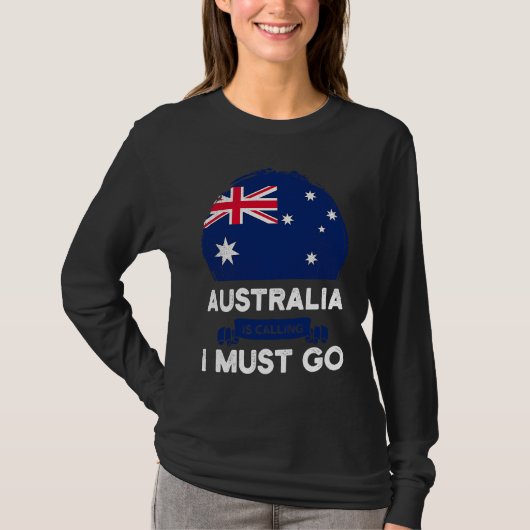 Australia Is Calling I Must Go Australian Flag Her Tシャツ (正面)