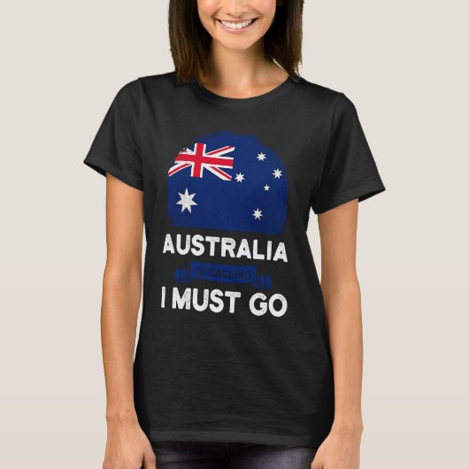 Australia Is Calling I Must Go Australian Flag Her Tシャツ (正面)