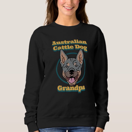 Australian Cattle Dog Grandpa Australian Cattle Do スウェットシャツ (正面)