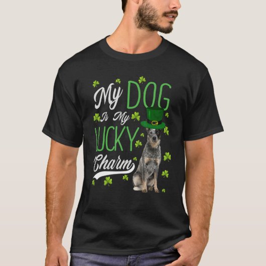 Australian Cattle Dog  My Dog Is My Lucky Charm Tシャツ (正面)
