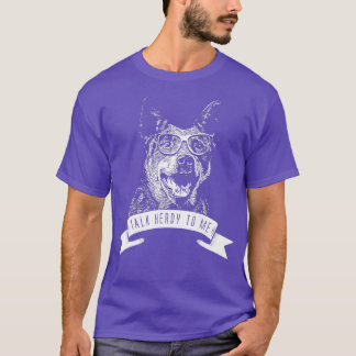 Australian Cattle Dog - Talk Herdy to me  Tシャツ