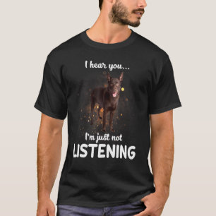 Australian Kelpie Dog I Hearing You 聞's Tシャツ