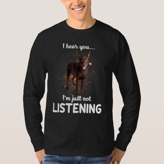 Australian Kelpie Dog I Hearing You 聞's Tシャツ (正面)