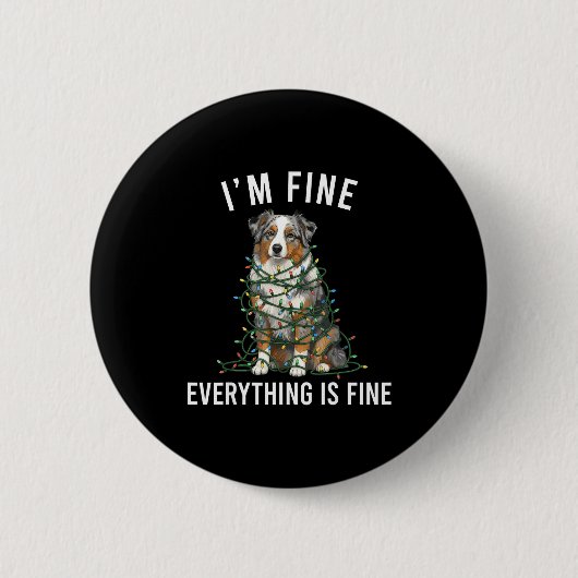 Australian Shepherd Christmas I'm Fine Everything  缶バッジ (正面)