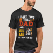 Australian Shepherd I Have Two Titles Dad Dog Fath Tシャツ (正面)