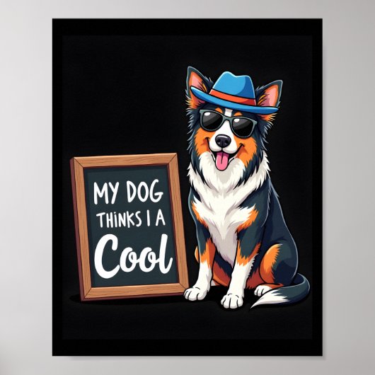 Australian Shepherd My Dog Thinks I'm Cool For Dog ポスター (正面)