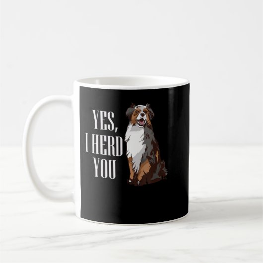 Australian Shepherd Yes I Herd You Aussie Owner Lo コーヒーマグカップ (左)