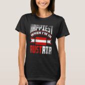 Austria Austrian Austria Flag Happiest When Im In  Tシャツ (正面)