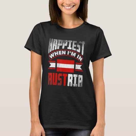 Austria Austrian Austria Flag Happiest When Im In  Tシャツ (正面)
