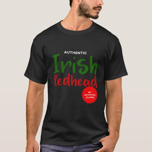 Authentic Irish Redhead. No Artificial Colors! Tシャツ (正面)