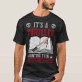 Author Lifestyle Its A Thriller Writing Thing Writ Tシャツ (正面)