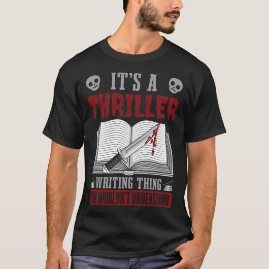 Author Lifestyle Its A Thriller Writing Thing Writ Tシャツ (正面)