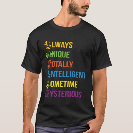 Autism Always Unique Totally Intelligent Sometime  Tシャツ (正面)