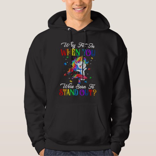 Autism Autist Why Fit In When You Were Born To Sta パーカ (正面)