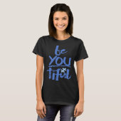 Autism Awareness Be You Tiful Special Education Mi Tシャツ (正面フル)