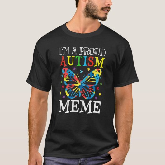 Autism Awareness Butterfly I'm a Proud Autism Meme Tシャツ (正面)
