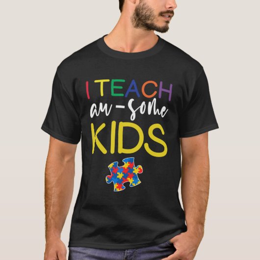 Autism Awareness  For Teacher I Teach Awesome Kids Tシャツ (正面)