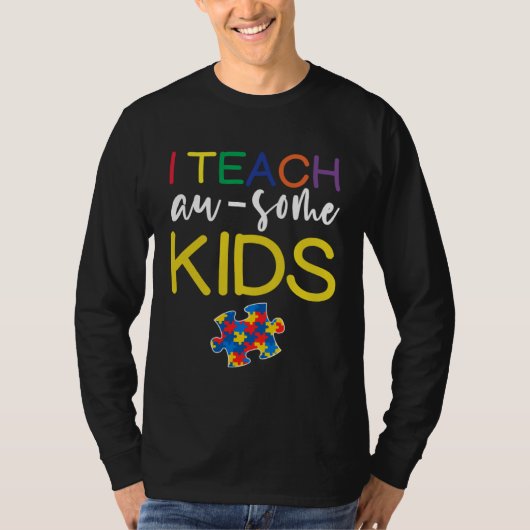 Autism Awareness  For Teacher I Teach Awesome Kids Tシャツ (正面)