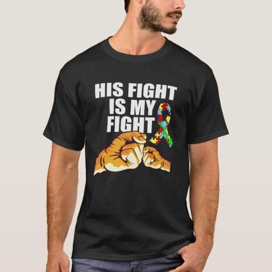 Autism Awareness His Fight Is My Fight Support Aut Tシャツ (正面)