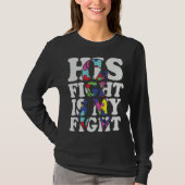 Autism Awareness His Fight Is My Fight Support Aut Tシャツ (正面)