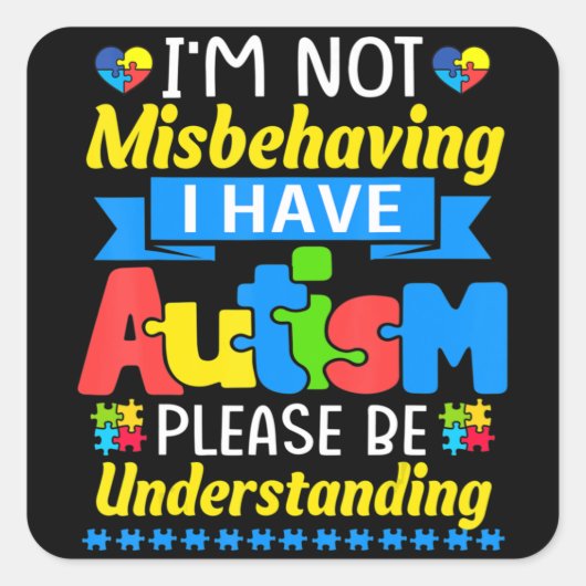 Autism Awareness I'm Not Misbehaving I Have Autism スクエアシール (正面)