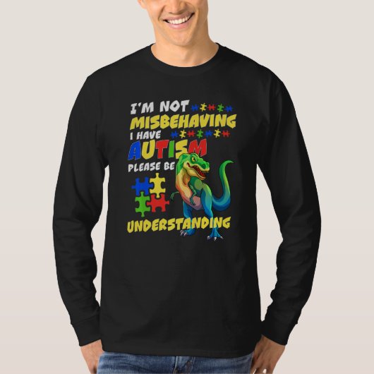 Autism Awareness I'm Not Misbehaving I Have Autism Tシャツ (正面)
