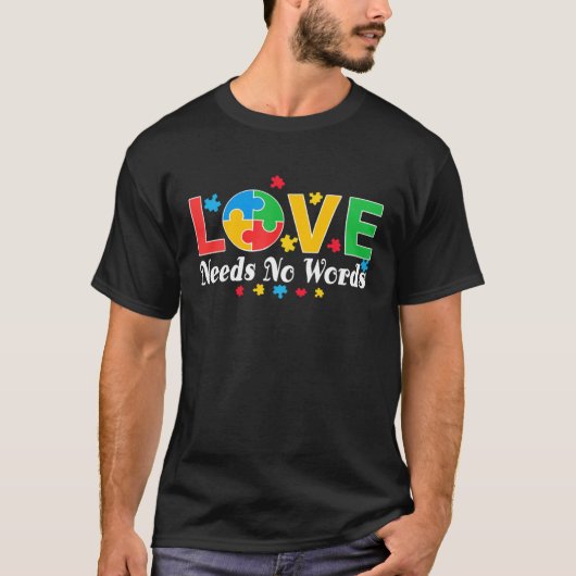 Autism Awareness Love Needs No Words 3 Tシャツ (正面)