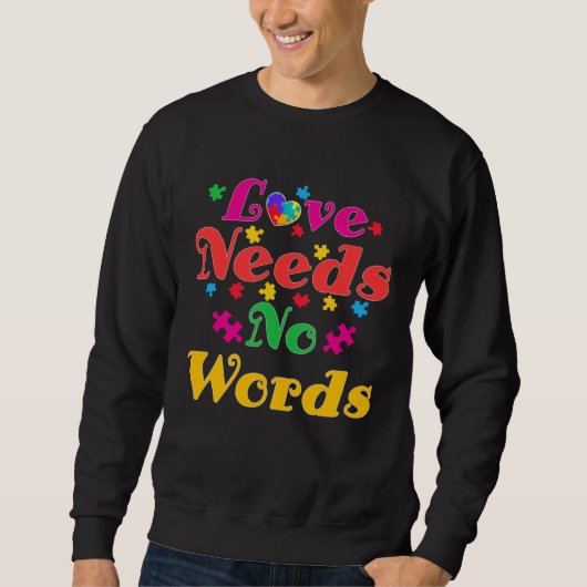 Autism Awareness Love Needs No Words  4 スウェットシャツ (正面)