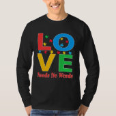 Autism Awareness Love Needs No Words  5 Tシャツ (正面)