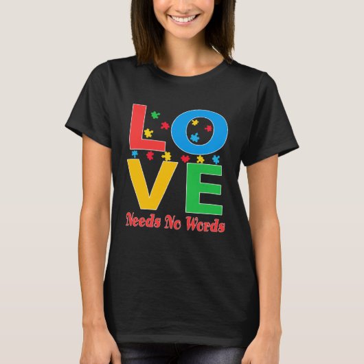 Autism Awareness Love Needs No Words  5 Tシャツ (正面)