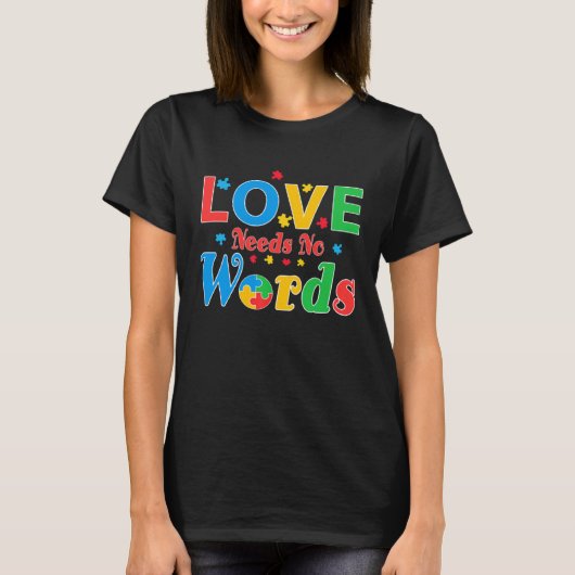 Autism Awareness Love Needs No Words  7 Tシャツ (正面)